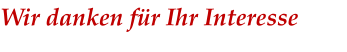 Wir danken f�r Ihr Interesse