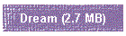 Dream (2.7 MB)