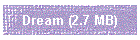 Dream (2.7 MB)