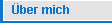 &Uuml;ber mich